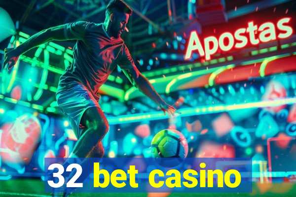 32 bet casino